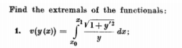 Solved Find the extremals of the functionals: V1+ y'? 1. v(y | Chegg.com