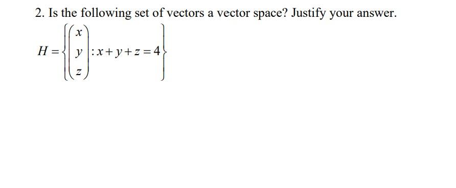 Solved 2. Is The Following Set Of Vectors A Vector Space? | Chegg.com