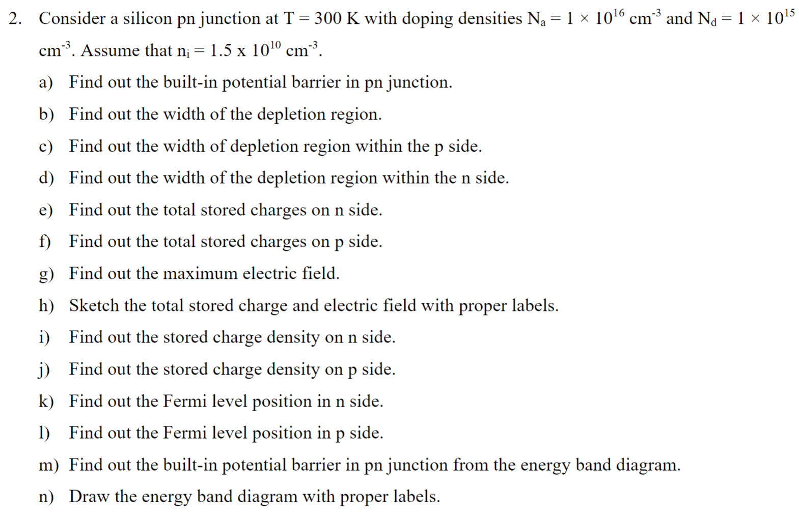 Solved 2. Consider a silicon pn junction at T=300 K with | Chegg.com