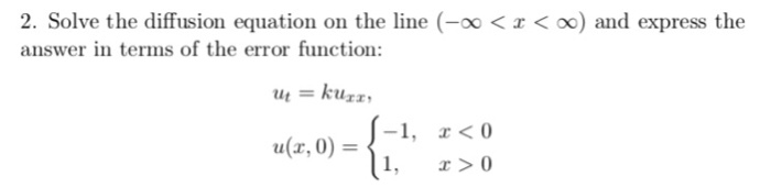 Solved 2. Solve the diffusion equation on the line (-oo
