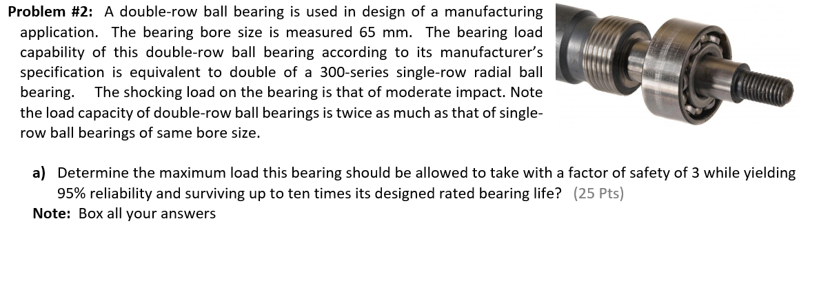 Solved Problem #2: A double-row ball bearing is used in | Chegg.com