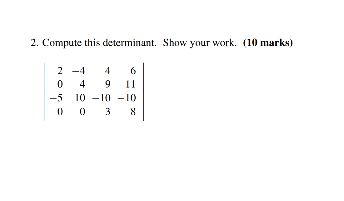 Solved 2. Compute this determinant. Show your work. (10 | Chegg.com