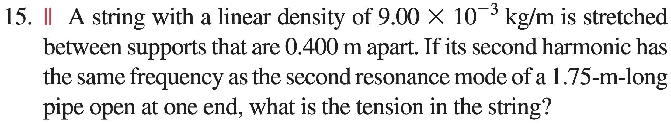 Solved -3 a 15. || A string with a linear density of 9.00 X | Chegg.com