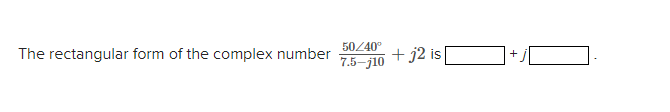 Solved The rectangular form of the complex number | Chegg.com