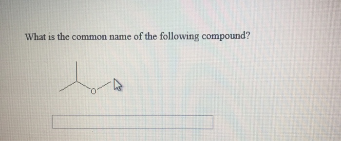 solved-what-is-the-common-name-of-the-following-compound-0-chegg