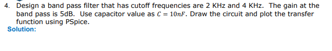 Solved 4. Design a band pass filter that has cutoff | Chegg.com