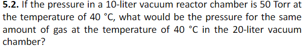 Solved 5.2. If the pressure in a 10 -liter vacuum reactor | Chegg.com