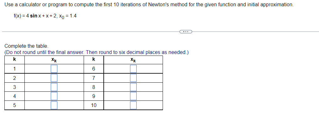 [Solved]: Use a calculator or program to compute the first