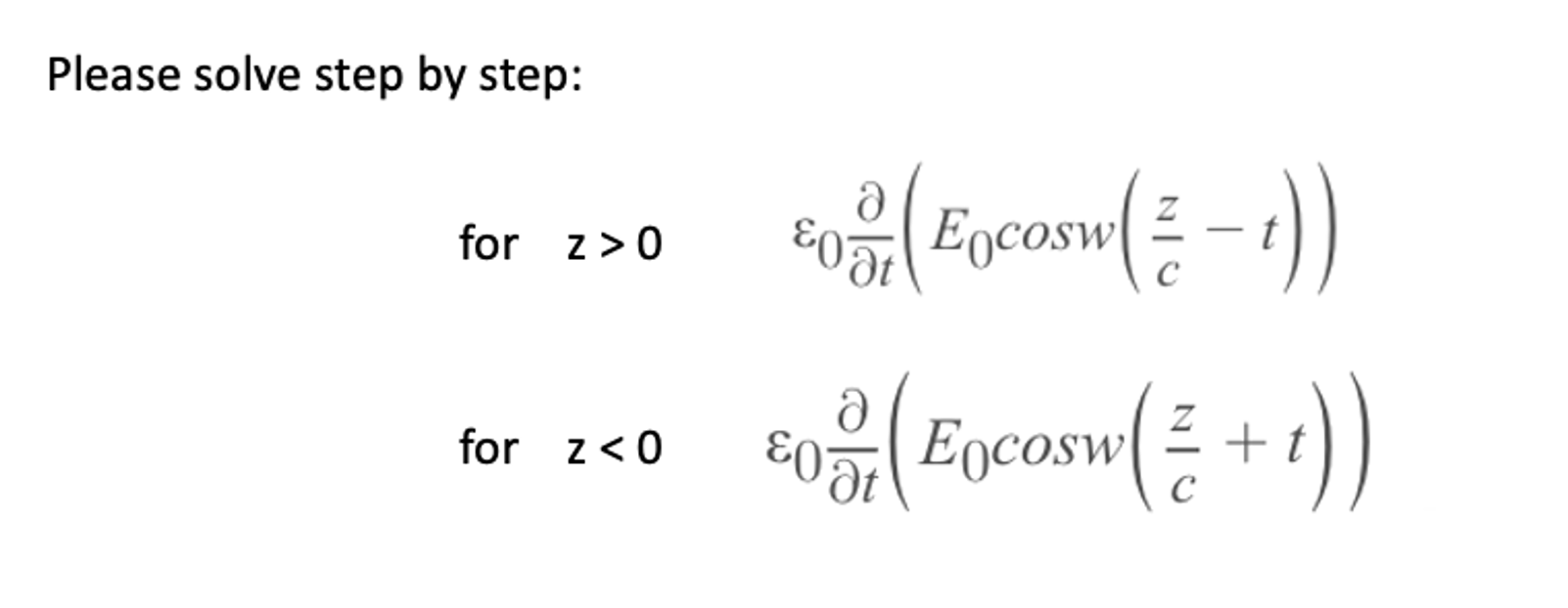 Solved Please solve step by step: for z>0 for | Chegg.com