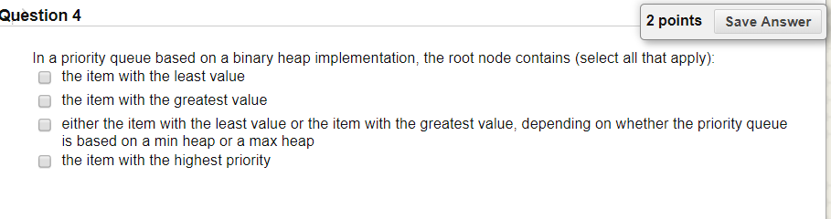 Solved Question 4 2 points Save Answer In a priority queue | Chegg.com