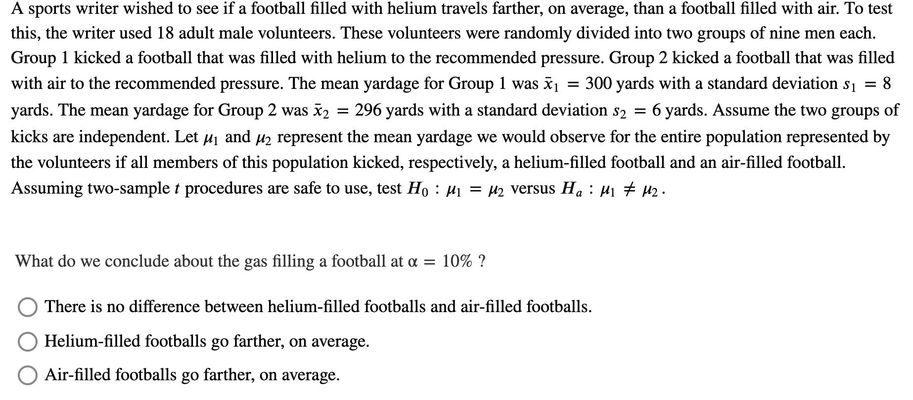 Solved A sports writer wished to see if a football filled | Chegg.com