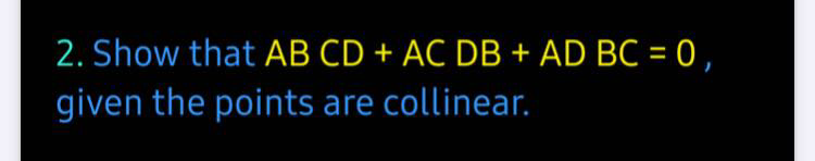 Solved 2. Show That AB CD + AC DB + AD BC = 0, Given The | Chegg.com