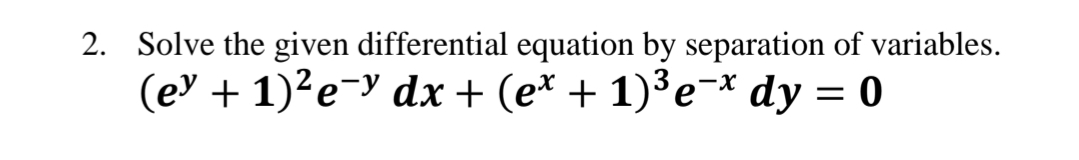 Solved Solve the given differential equation by separation | Chegg.com