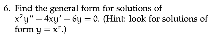 Solved 6. Find the general form for solutions of | Chegg.com