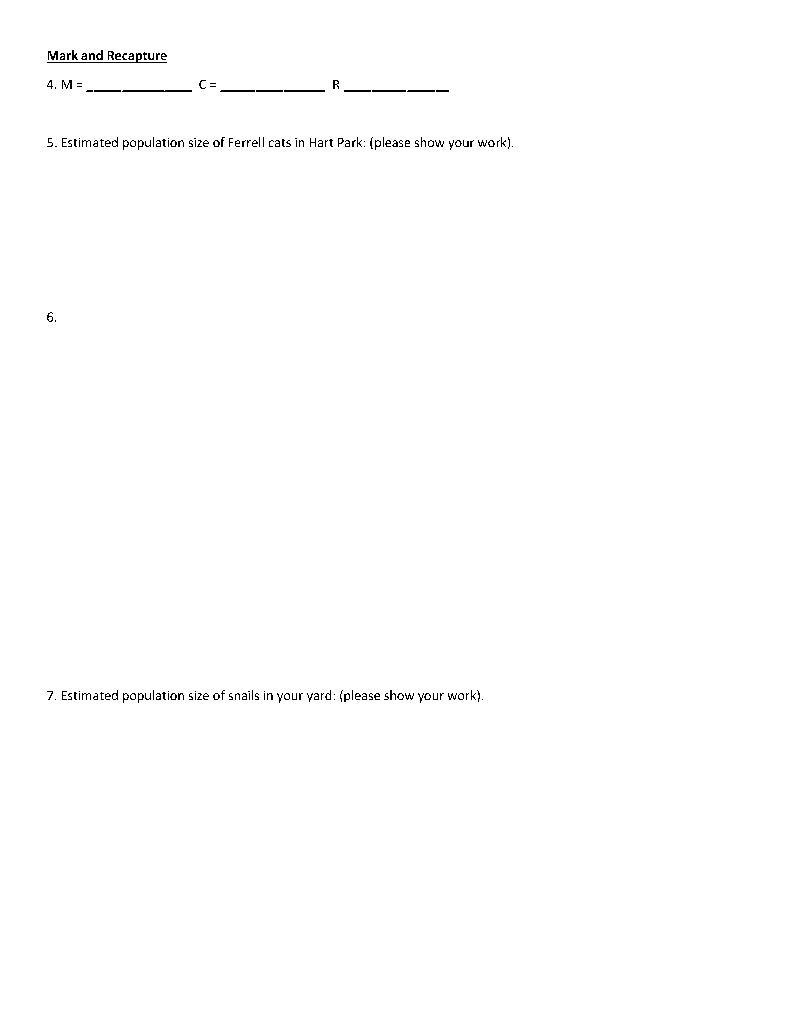 Mark and Recapture
4. \( \mathrm{M}= \) \( \mathrm{C}= \) \( \mathbf{R} \)
5. Estimated population size of Ferrell cats in Ha