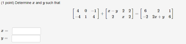 Solved (1 point) Determine and y such that (4 1 1]+[* 4 0 -1 | Chegg.com