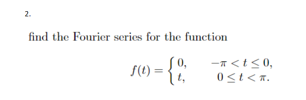 Solved find the Fourier series for the function f(t)={0,t,−π | Chegg.com