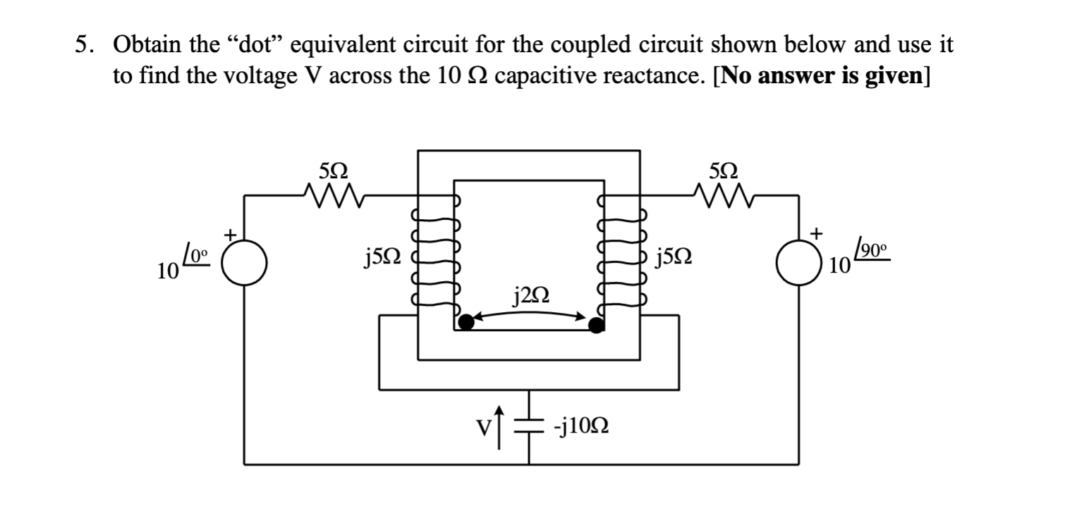 Solved 5. Obtain the "dot" equivalent circuit for the | Chegg.com