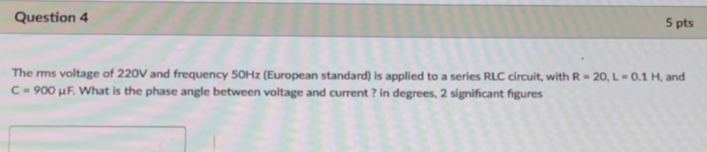 Solved Question 3 5 pts The rms voltage of 220V and | Chegg.com