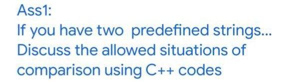 Solved Ass1: If you have two predefined strings... Discuss | Chegg.com image.