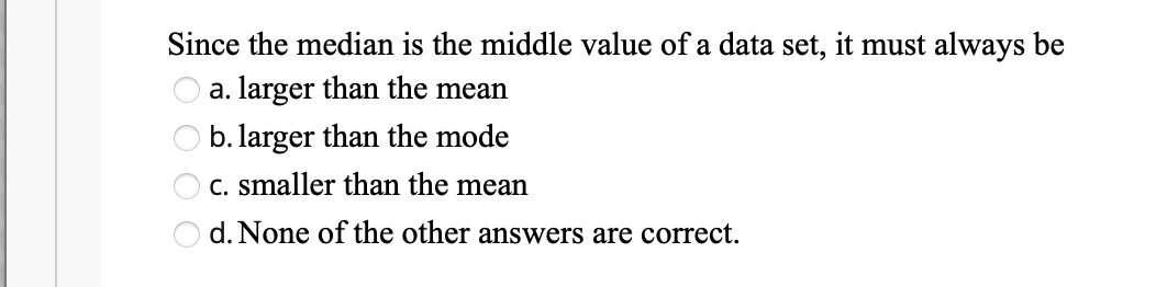 Solved ООО Since the median is the middle value of a data | Chegg.com