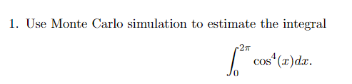Solved 1. Use Monte Carlo simulation to estimate the | Chegg.com