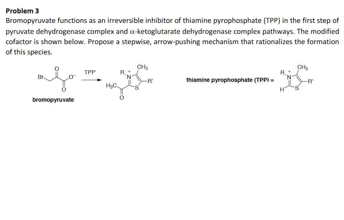 Solved Problem 3 Bromopyruvate functions as an irreversible | Chegg.com