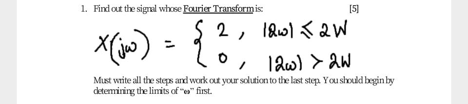 Solved 1. Find out the signal whose Fourier Transform is: | Chegg.com