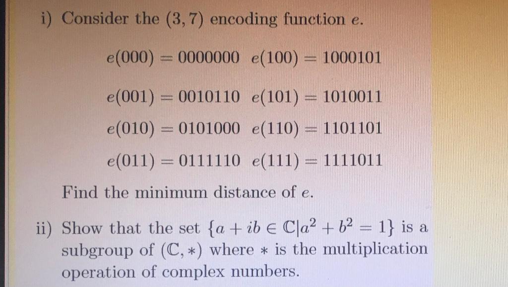 Solved i) Consider the (3,7) encoding function e. e(000) = | Chegg.com