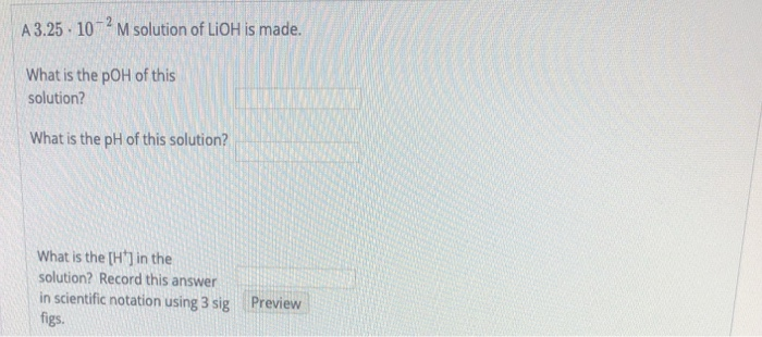 Solved A 3.25 10 M solution of LiOH is made What is the pOH | Chegg.com