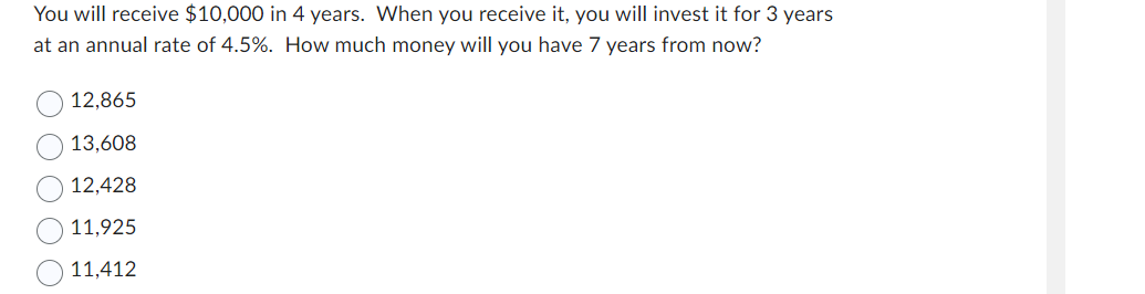 Solved You will receive $10,000 in 4 years. When you receive | Chegg.com