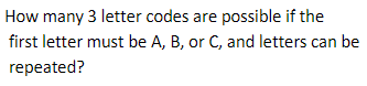 Solved How many 3 letter codes are possible if the first | Chegg.com