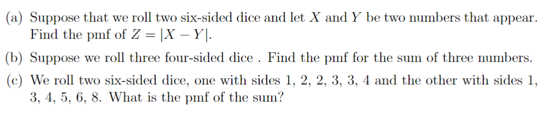 (a) Suppose that we roll two six-sided dice and let \( X \) and \( Y \) be two numbers that appear. Find the pmf of \( Z=|X-Y