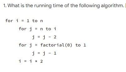 Solved 1. What is the running time of the following | Chegg.com