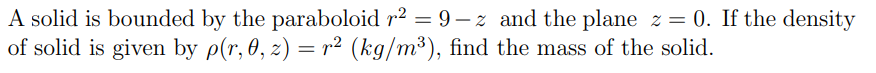 Solved A solid is bounded by the paraboloid r^2= 9-z and the | Chegg.com