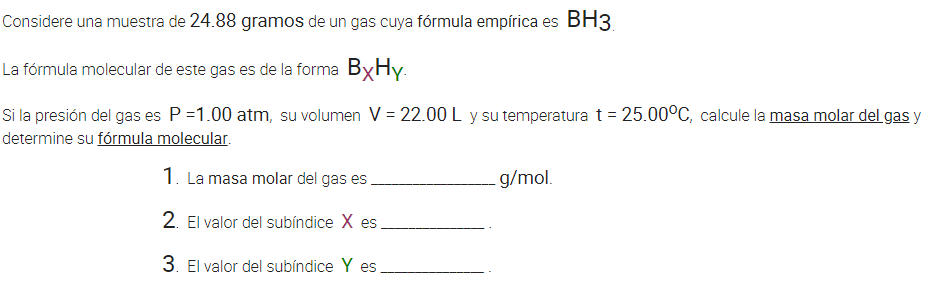 Considere una muestra de 24.88 gramos de un gas cuya fórmula empírica es BH3. La fórmula molecular de este gas es de la forma