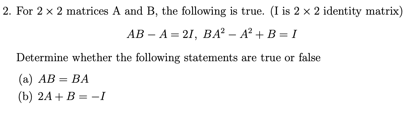 Solved 2. For 2×2 matrices A and B, the following is true. ( | Chegg.com