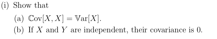 Solved (i) Show that (a) Cov[X, X] = Var[X]. (b) If X and Y | Chegg.com