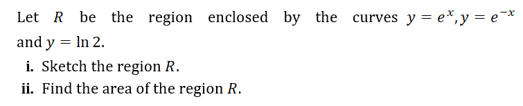 Solved Let R be the region enclosed by the curves y = ex, y | Chegg.com