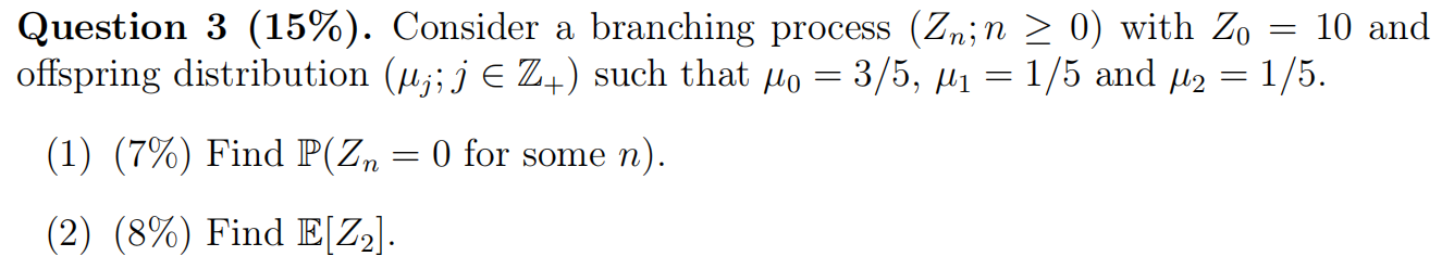 Solved = Question 3 (15%). Consider a branching process | Chegg.com