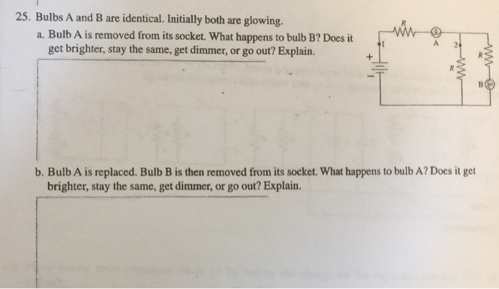 Solved 25. Bulbs A and B are identical. Initially both are | Chegg.com