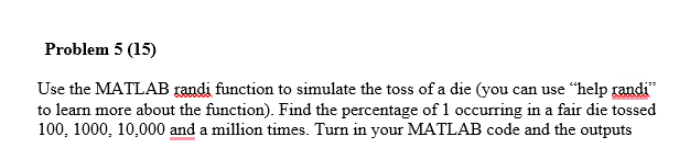 Solved Problem 5 (15) Use the MATLAB randi function to | Chegg.com