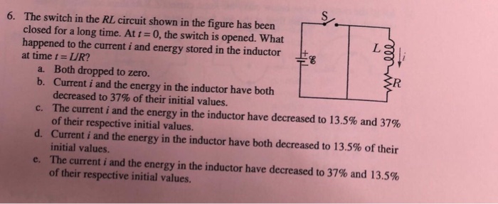 Solved 6. The switch in the RL circuit shown in the figure | Chegg.com