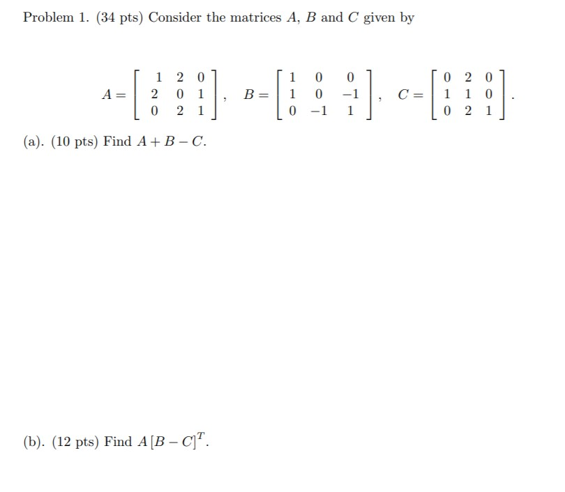 Solved Problem 1. (34 pts) Consider the matrices A, B and C | Chegg.com