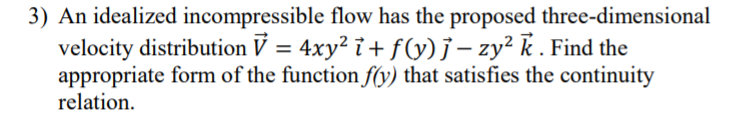 Solved An Idealized Incompressible Flow Has The Proposed Or Cheggcom