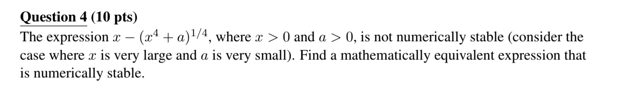 Solved Question 4 (10 pts) The expression x – (x24 + a)1/4, | Chegg.com