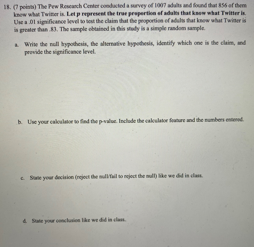 Solved 18. (7 points) The Pew Research Center conducted a | Chegg.com