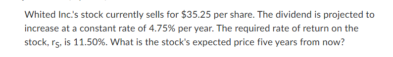 Solved Whited Inc.'s stock currently sells for $35.25 per | Chegg.com