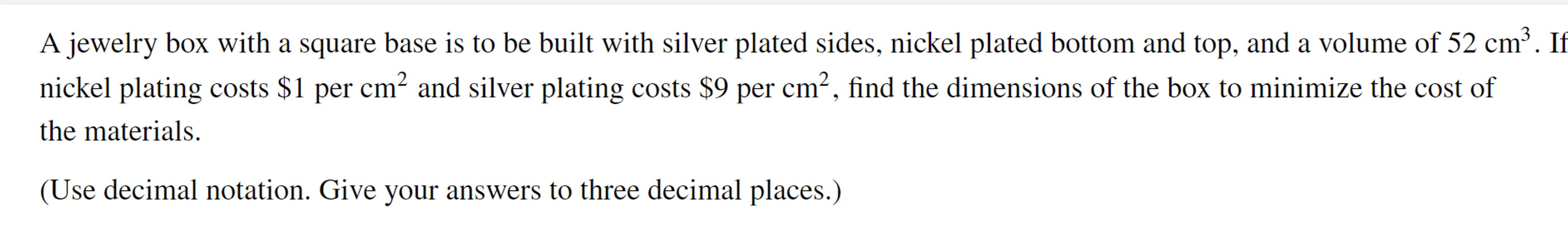 Solved A jewelry box with a square base is to be built with