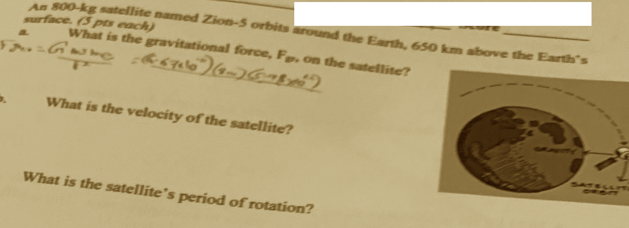 Solved A 800 Kg Satellite Named Zion-5 Orbits Around The | Chegg.com